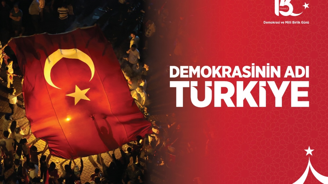 15 TEMMUZ DEMOKRASİ VE MİLLİ BİRLİK GÜNÜMÜZ KUTLU OLSUN